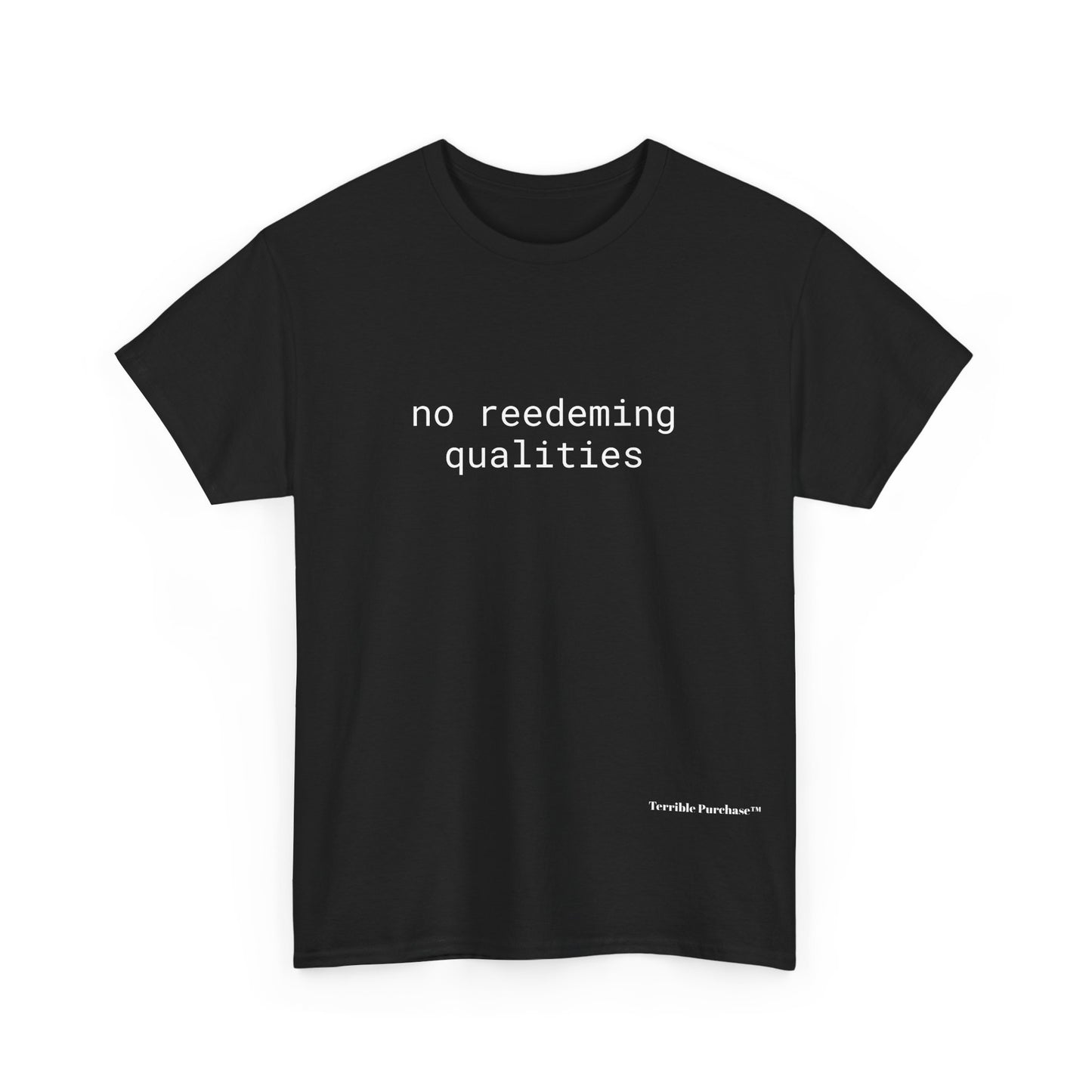 NO REEDEMING QUALITIES