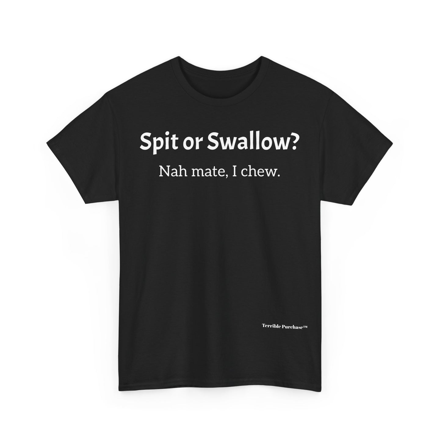 SPIT OR SWALLOW?