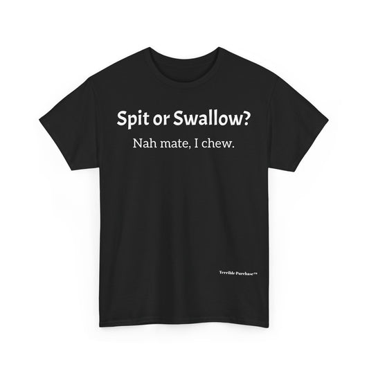 SPIT OR SWALLOW?