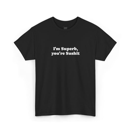 I'm Superb, you're Sushit