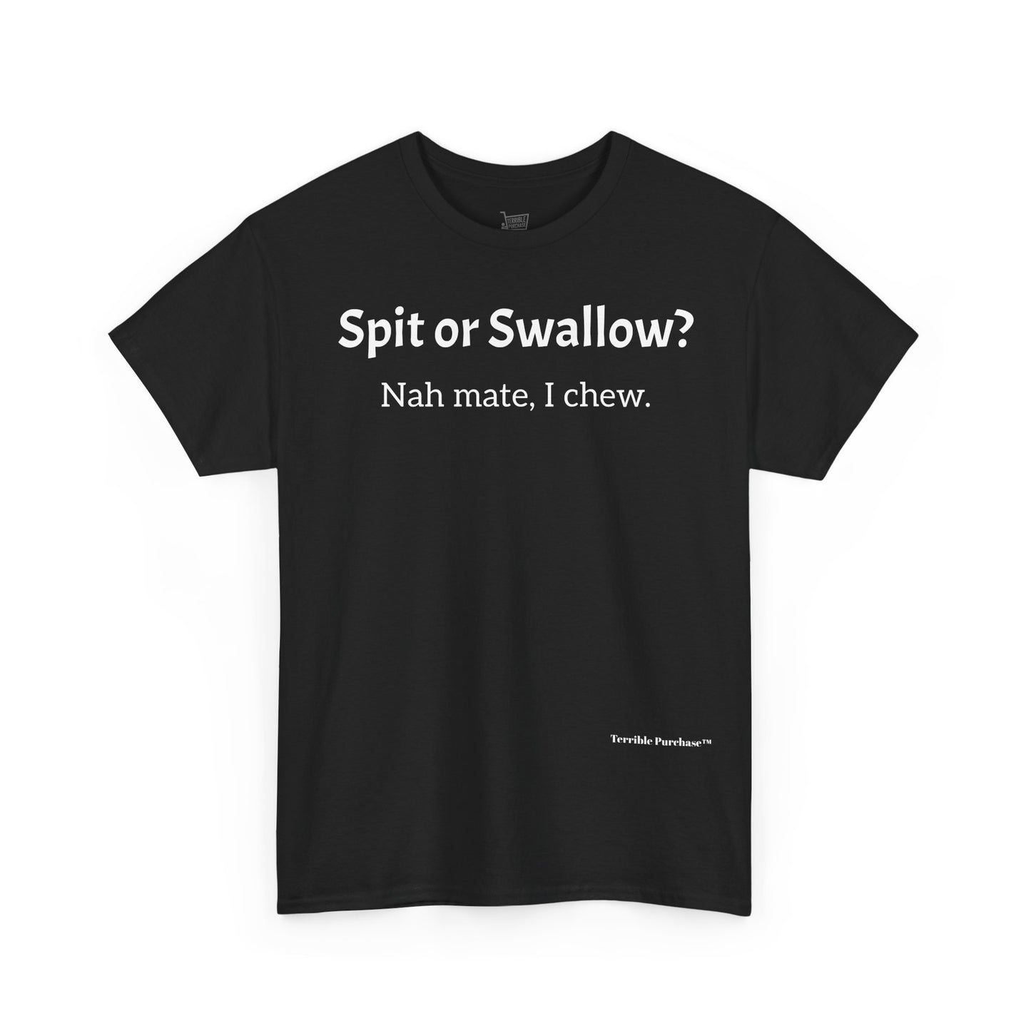SPIT OR SWALLOW?
