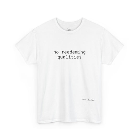 NO REEDEMING QUALITIES